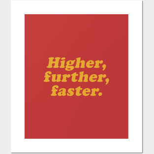 higher further faster Posters and Art